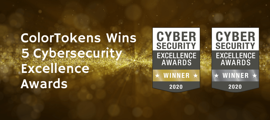 ColorTokens Wins 5 Awards at the 2020 Cybersecurity Excellence Awards