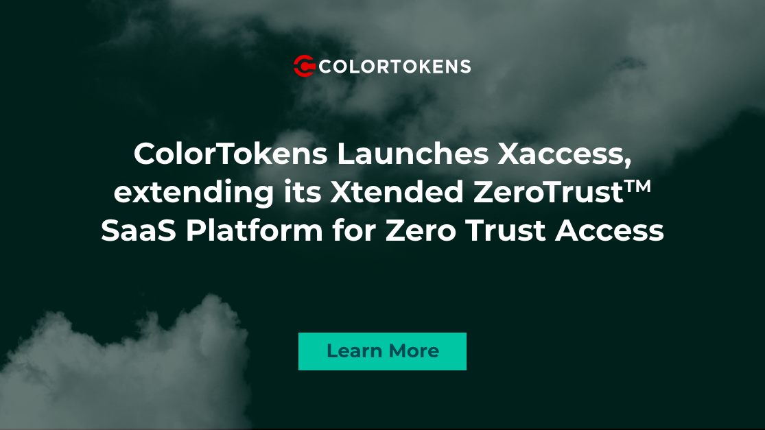 ColorTokens Xaccess ZTNA Platform for Hybrid Networks