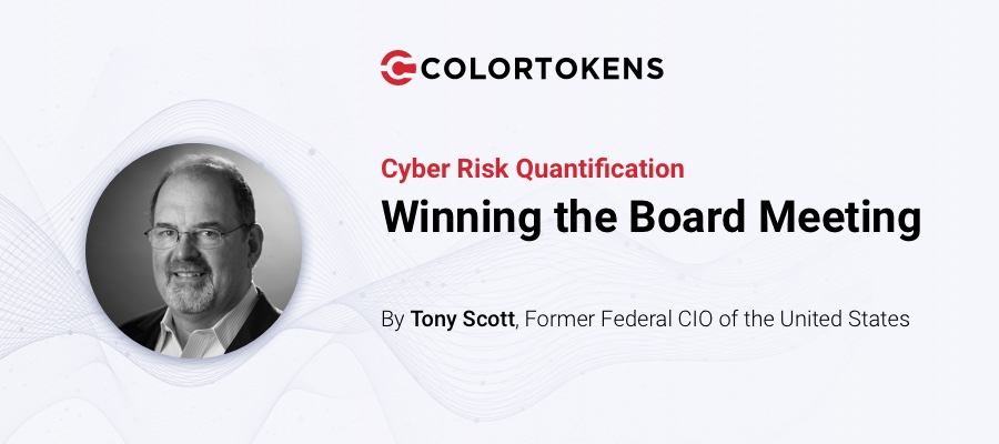 Cyber Risk Quantification: How CISOs and CIOs Can Win the Board Meeting